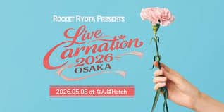 Rocket Ryota presents Live Carnation 2026 OSAKA